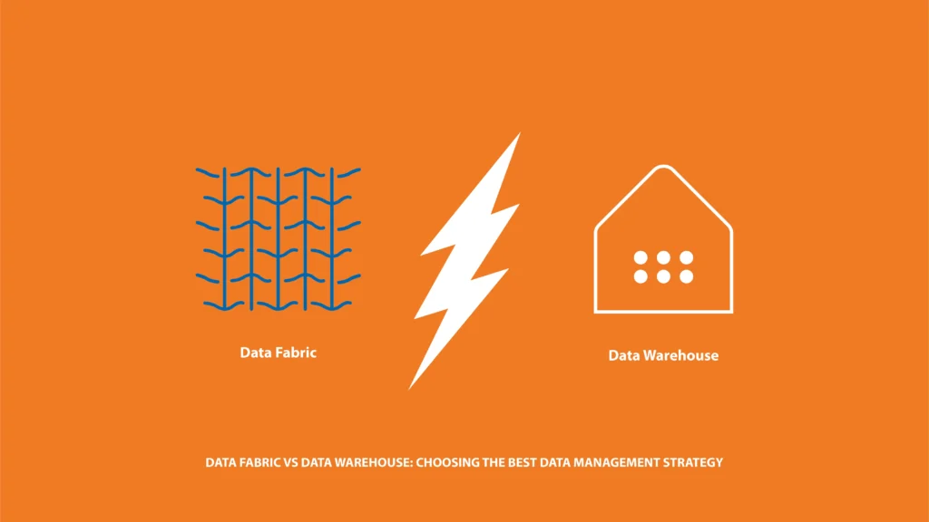 Data Fabric vs Data Warehouse: Choosing The Best Data Management Strategy