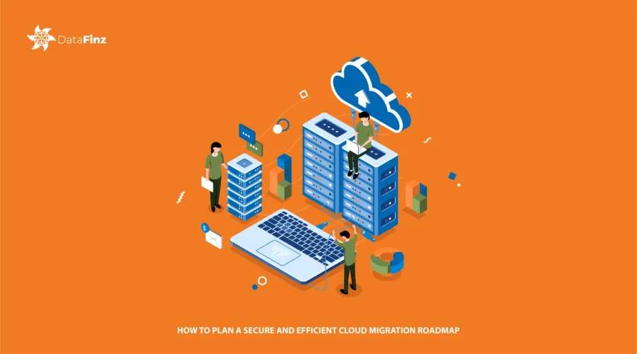 How to Plan a Secure and Efficient Cloud Migration Roadmap