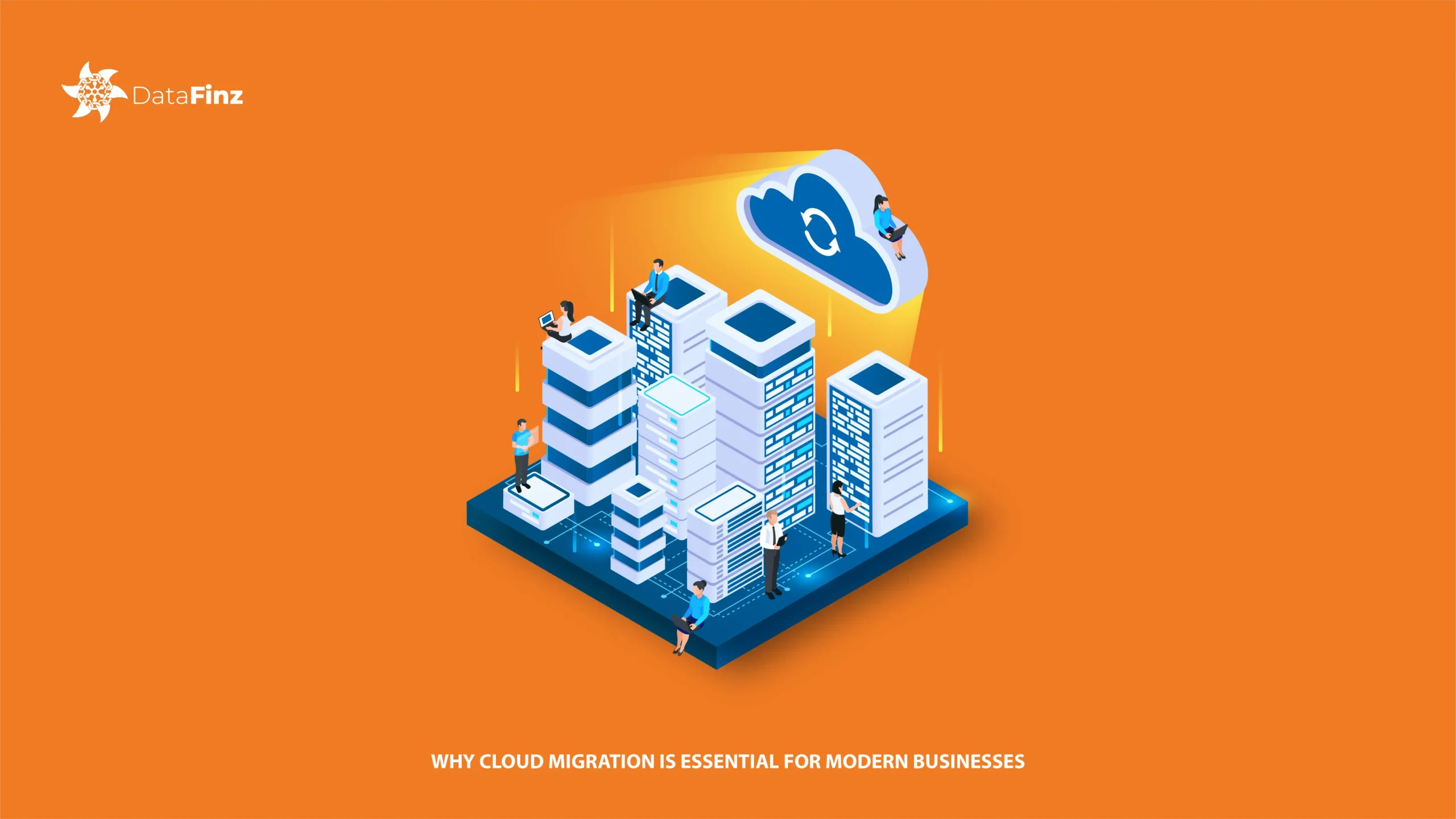 Cloud migration benefits for modern businesses – scalability, security, and cost efficiency explained by DataFinz. Why Cloud Migration is Essential for Modern Businesses | DataFinz
